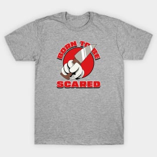 Born to Be Scared Knife Design T-Shirt